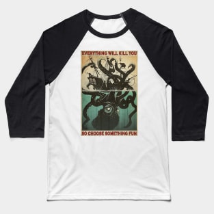 Everything Will Kill You Octopus Baseball T-Shirt